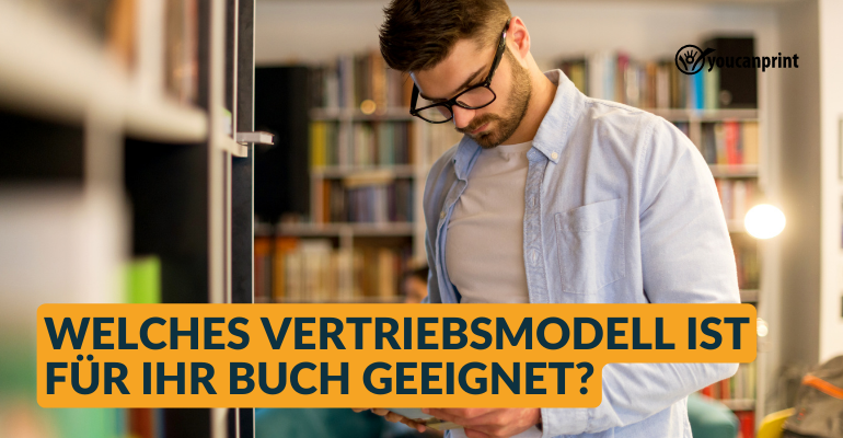 Welches Vertriebsmodell ist für Ihr Buch geeignet?
