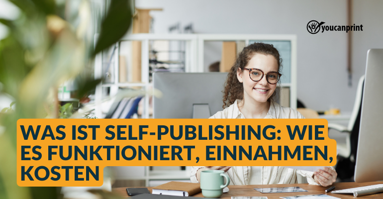 Was ist Self-Publishing: Wie es funktioniert, Einnahmen, Kosten