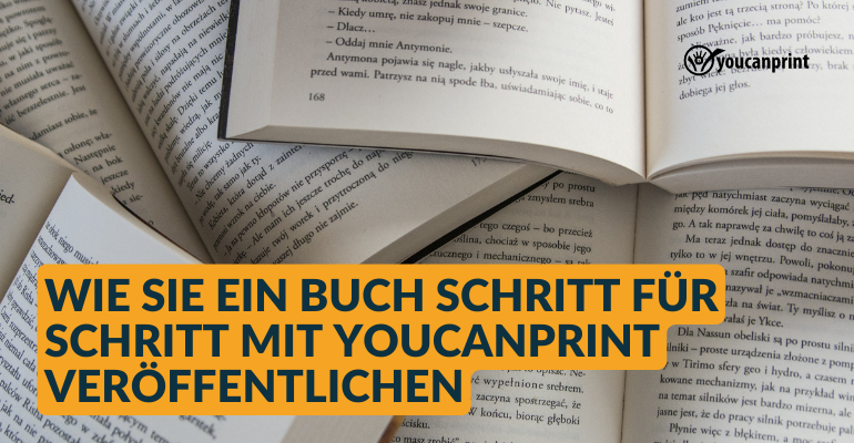 Wie Sie ein Buch Schritt für Schritt mit Youcanprint veröffentlichen