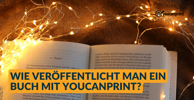 Wie veröffentlicht man ein Buch mit Youcanprint?